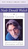 Neale Donald Walsch on Holistic Living