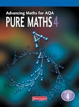 Advancing Maths for AQA: Pure Maths 4 (Advancing Maths for AQA 1st edition)