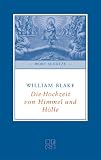 Die Hochzeit von Himmel und H&ouml;lle - Ausgew&auml;hlte Dichtungen - William Blake, Lillian Schacherl