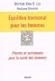 Equilibre hormonal pour les hommes : Plantes et nutriments pour la sant� des hommes