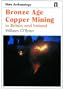 Bronze Age Copper Mining in Britain and Ireland (Shire Archaeology)