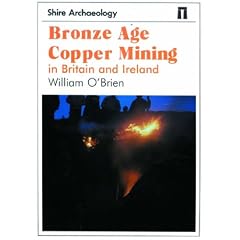 Bronze Age Copper Mining in Britain and Ireland (Shire Archaeology)
