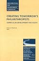Creating Tomorrow's Philanthropists: Summer 2002: Curriculum Development for Youth (JB PF Single Issue Philanthropic Fundraising)