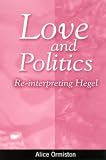 Love and Politics: Re-Interpreting Hegel