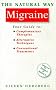 The Natural Way with Migraine: A Comprehensive Guide to Gentle, Safe and Effective Treatment