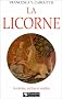 La Licorne : Symboles, Mythes et R�alit�s