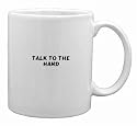 Talk to the hand Mug