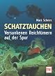 Schatztauchen. Versunkenen Reicht�mern auf der Spur