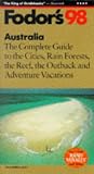 Australia '98: The Complete Guide to the Cities, Rain Forests, the Reef, the Outback and Advent ure Vacations (Fodor's Gold Guides)