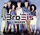 I Believe - Bro'Sis