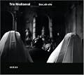 Trio Mediaeval: Soir, Dit-Elle