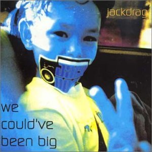 We Could've Been Big by Jack Drag (Audio CD - 2001) - Import