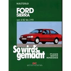 So wird's gemacht, Bd. 39: Ford Sierra Limousine/Turnier. Benziner, Diesel. Von 6/82 bis 2/93