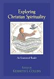 Exploring Christian Spirituality: An Ecumenical Reader