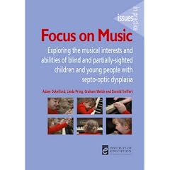 Focus on Music: Exploring the Musical Interests and Abilities of Blind and Partially-sighted Children and Young People with Septo-optic Dysplasia (Issues in Practice)