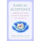 Click here to buy  Radical Acceptance: Embracing Your Life With the Heart of a Buddha  by Tara Brach.