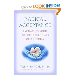 Radical Acceptance: Embracing Your Life with the Heart of a Buddha