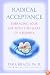 Radical Acceptance: Embracing Your Life With the Heart of a Buddha