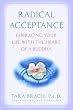 Radical Acceptance: Embracing Your Life With the Heart of a Buddha