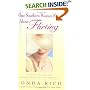 What Southern Women Know About Flirting : The Fine Art of Social, Courtship, and Seductive Flirting to Get the Best Things