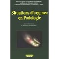 Situations d'urgence en podologie (m�decine et chirurgie du pied)