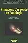 Situations d'urgence en podologie (m�decine et chirurgie du pied)