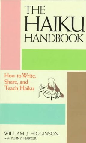 The Haiku Handbook: How to Write, Share, and Teach Haiku