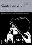 Catch up with: Les 500 verbes anglais à particule et à haut risque : examens et concours de l\'enseignement supérieur