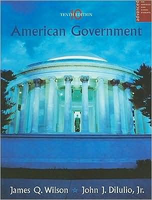 American Government (text only) 10th (Tenth) edition by J. Q. Wilson,J. J. DiIulio