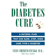 The Diabetes Cure: A Natural Plan That Can Slow, Stop, Even Cure Type 2 Diabetes