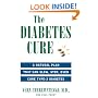 The Diabetes Cure: A Natural Plan That Can Slow, Stop, Even Cure Type 2 Diabetes