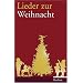 Lieder zur Weihnacht: Texte und Melodien