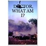Doctor What Am I