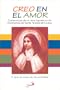 Creo En El Amor: Conferencias De UN Retiro Basado En Las Ensenanzas De Santa Teresita De Lisieux (Spanish Edition)