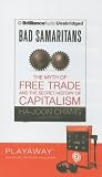 Bad Samaritans: The Myth of Free Trade and the Secret History of Capitalism