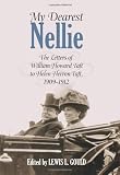 My Dearest Nellie: The Letters of William Howard Taft to Helen Herron Taft, 1909-1912