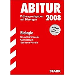 Abitur-Pr�fungsaufgaben Gymnasium Sachsen-Anhalt. Aufgabensammlung mit L�sungen: Abitur 2008 - Biologie GKN (Grundkursniveau) - Sachsen-Anhalt. Pr�fungsaufgaben mit L�sungen (Lernmaterialien)