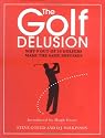 The Golf Delusion: Why 9 Out of 10 Golfers Make The Same Mistakes