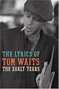 The Early Years: The Lyrics of Tom Waits 1971-1983