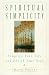 Spiritual Simplicity: Simplify Your Life and Enrich Your Soul