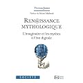 Ren@issance mythologique : L'imaginaire et les mythes � l'�re digitale