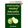 Understanding Waldorf Education: Teaching from the inside out