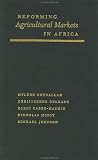 Reforming Agricultural Markets in Africa: Mylene Kherallah ... Et Al (International Food Policy Research Institute)