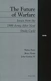 The Future of Warfare:  Issues from the 1999 Army After Next Study Cycle