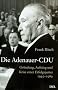Die Adenauer-CDU. Gr�ndung, Aufstieg und Krise einer Erfolgspartei 1945 - 1969