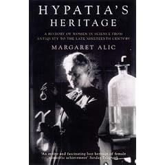 Hypatia's Heritage: A History of Women in Science from Antiquity to the Late Nineteenth Century