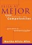 Elija al Mejor, Como Entrevistar Por Competencias: Las Preguntas Necesarias Para una Buena Seleccion de Personal (Spanish Edition)