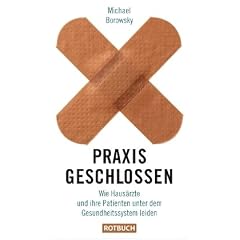 Praxis geschlossen: Wie Haus�rzte und ihre Patienten unter dem Gesundheitssystem leiden