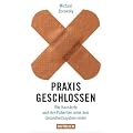 Praxis geschlossen: Wie Haus�rzte und ihre Patienten unter dem Gesundheitssystem leiden