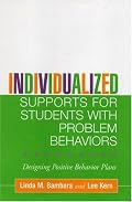 Individualized Supports for Students with Problem Behaviors: Designing Positive Behavior Plans (The Guilford School Practitioner Series)